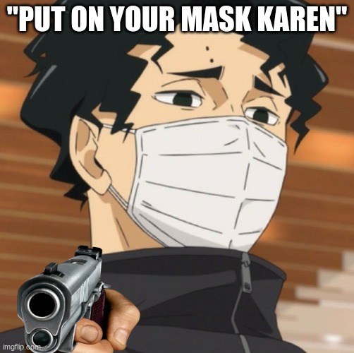 "PUT ON YOUR MASK KAREN" | made w/ Imgflip meme maker