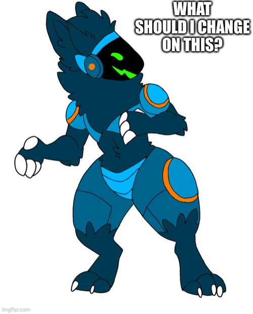 An oc meant to be my fursona I made a little while ago but I may switch designs | WHAT SHOULD I CHANGE ON THIS? | made w/ Imgflip meme maker