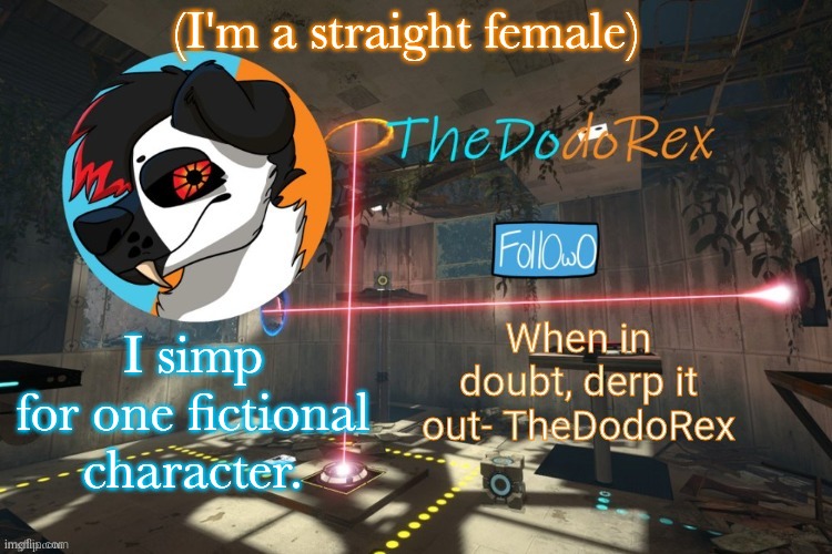 Guess who, it's not hard | (I'm a straight female); I simp for one fictional character. | image tagged in thedodorex announcement template | made w/ Imgflip meme maker