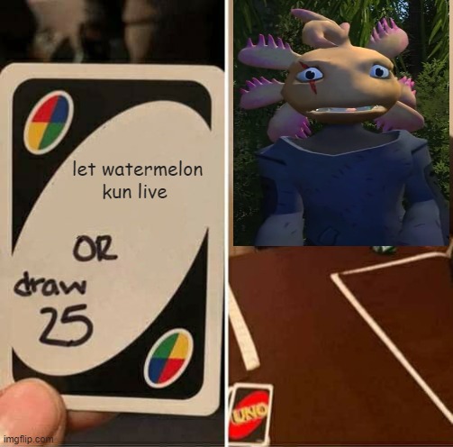 SMG4 Shorts: Melony Tries to bring Watermelon Kun back | let watermelon kun live | image tagged in memes,uno draw 25 cards | made w/ Imgflip meme maker