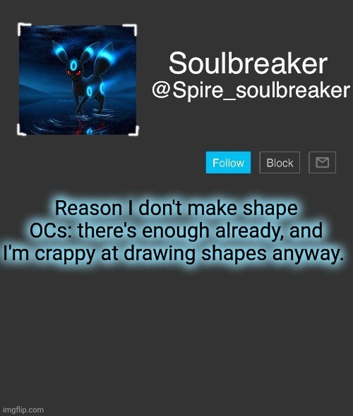 Spire | Reason I don't make shape OCs: there's enough already, and I'm crappy at drawing shapes anyway. | image tagged in spire | made w/ Imgflip meme maker