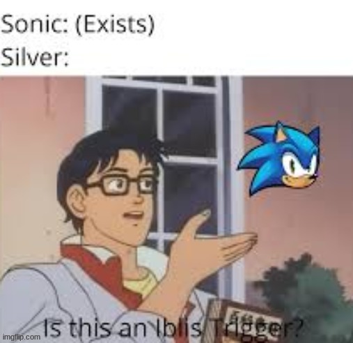 boi whys silver so dum | image tagged in sonic 06,is this a pigeon | made w/ Imgflip meme maker