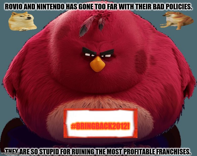 Angry Birds - Terence | ROVIO AND NINTENDO HAS GONE TOO FAR WITH THEIR BAD POLICIES. #BRINGBACK2012! THEY ARE SO STUPID FOR RUINING THE MOST PROFITABLE FRANCHISES. | image tagged in memes,angry birds pig,pokemon | made w/ Imgflip meme maker