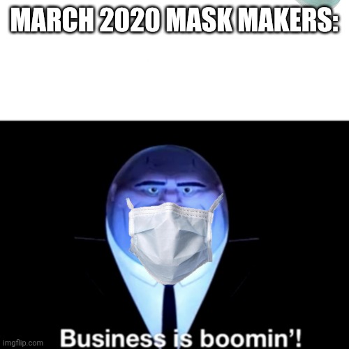 You deserve veterans discount | MARCH 2020 MASK MAKERS: | image tagged in kingpin business is boomin' | made w/ Imgflip meme maker