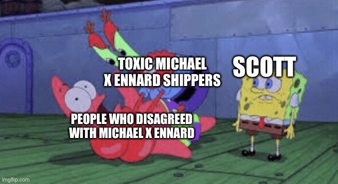 God they’re so many toxic people :( | SCOTT; TOXIC MICHAEL X ENNARD SHIPPERS; PEOPLE WHO DISAGREED WITH MICHAEL X ENNARD | image tagged in mr krabs choking patrick,fnaf | made w/ Imgflip meme maker