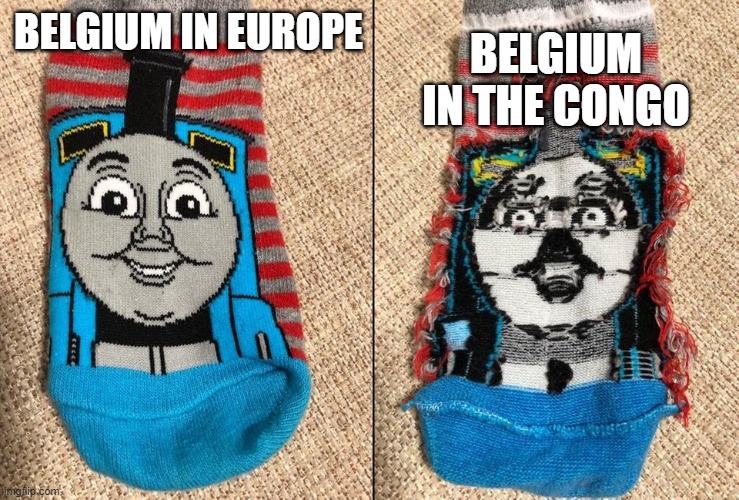 History memes: day 1 (Should this be a series) | BELGIUM IN THE CONGO; BELGIUM IN EUROPE | image tagged in thomas the tank engine socks,historical meme | made w/ Imgflip meme maker