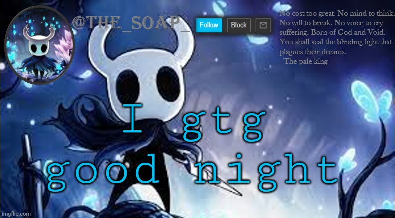 Soap | I gtg good night | image tagged in soap | made w/ Imgflip meme maker