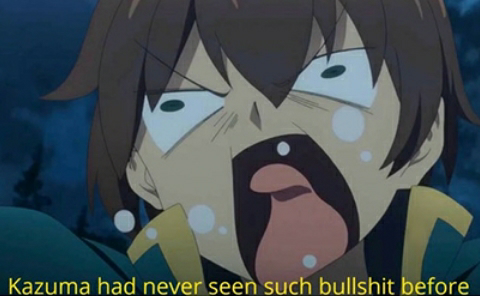 Konosuba Kazuma had never seen such bullshit before Blank Meme Template