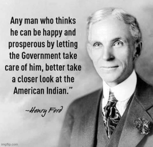 If you think the average American gets screwed by the Government, take a closer look at the American Indian | image tagged in native americans,history | made w/ Imgflip meme maker