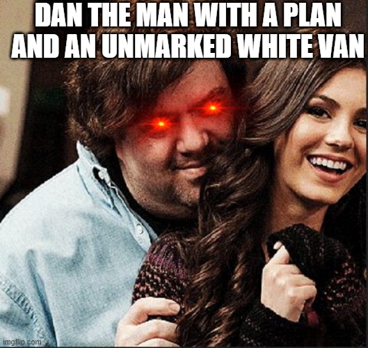 Creepy dan | DAN THE MAN WITH A PLAN AND AN UNMARKED WHITE VAN | image tagged in dan schneider | made w/ Imgflip meme maker