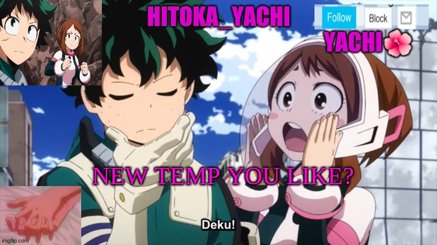 NEW TEMP YOU LIKE? | image tagged in ddeku and uraraka | made w/ Imgflip meme maker