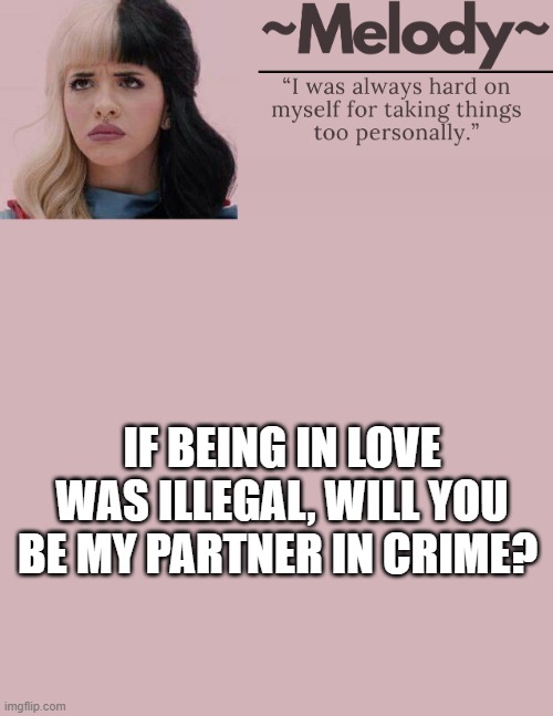 last one -v- | IF BEING IN LOVE WAS ILLEGAL, WILL YOU BE MY PARTNER IN CRIME? | image tagged in queen | made w/ Imgflip meme maker