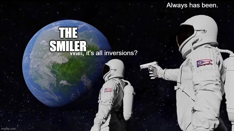 As far as I know, The Smiler has 14 inversions. | Always has been. THE SMILER; Wait, it's all inversions? | image tagged in memes,always has been | made w/ Imgflip meme maker