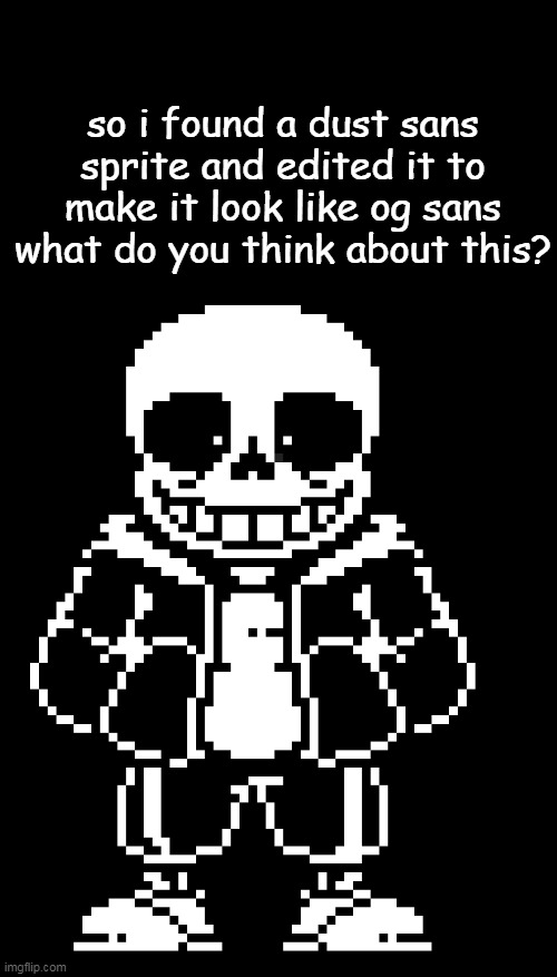 haha lazy work go brrr | so i found a dust sans sprite and edited it to make it look like og sans what do you think about this? | image tagged in sans undertale,undertale,pixel art,pixel,sprite,memes | made w/ Imgflip meme maker