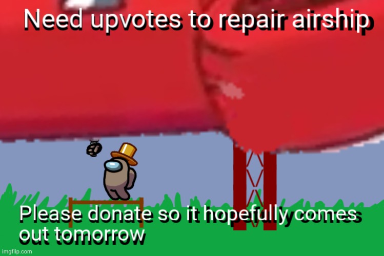 I need to fix the Airship and for that I need upvotes. | made w/ Imgflip meme maker