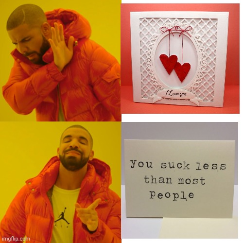 VALENTINE'S CARDS | image tagged in memes,drake hotline bling,valentine's day,happy valentine's day | made w/ Imgflip meme maker