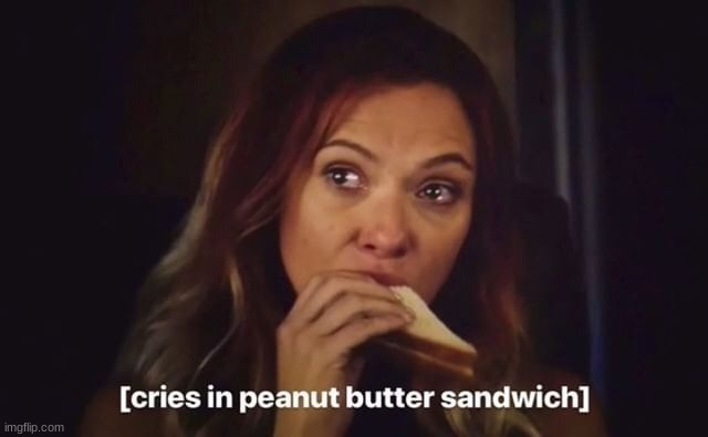 Cries over peanut butter sandwich | image tagged in cries over peanut butter sandwich | made w/ Imgflip meme maker
