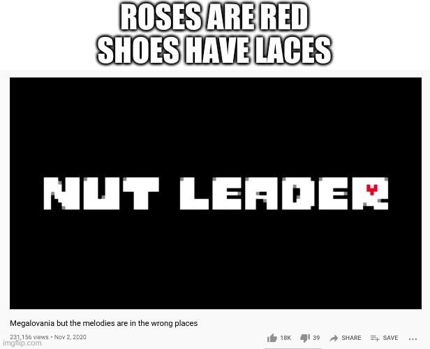 yes | ROSES ARE RED
SHOES HAVE LACES | image tagged in memes,funny,poetry,undertale,youtube | made w/ Imgflip meme maker