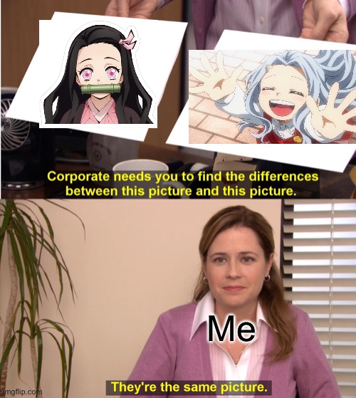 There both precious | Me | image tagged in memes,they're the same picture,mha,my hero academia,anime | made w/ Imgflip meme maker