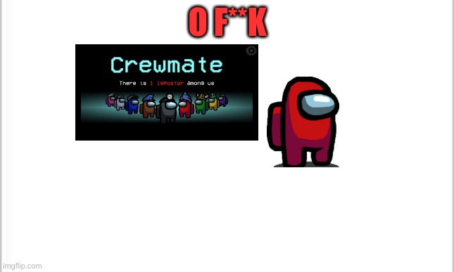 white background | O F**K | image tagged in white background | made w/ Imgflip meme maker