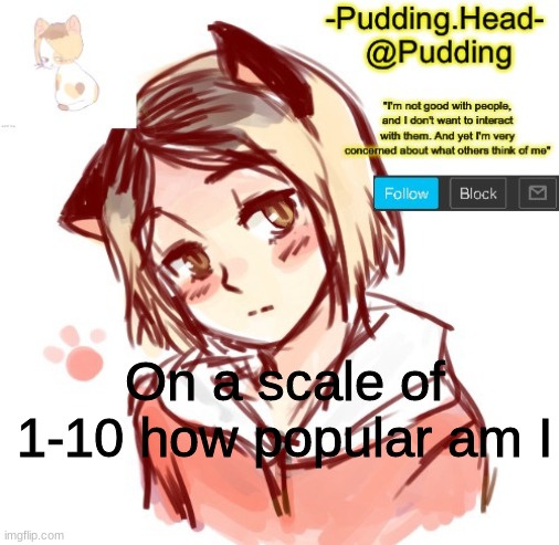 -1 | On a scale of 1-10 how popular am I | image tagged in kenma temp | made w/ Imgflip meme maker