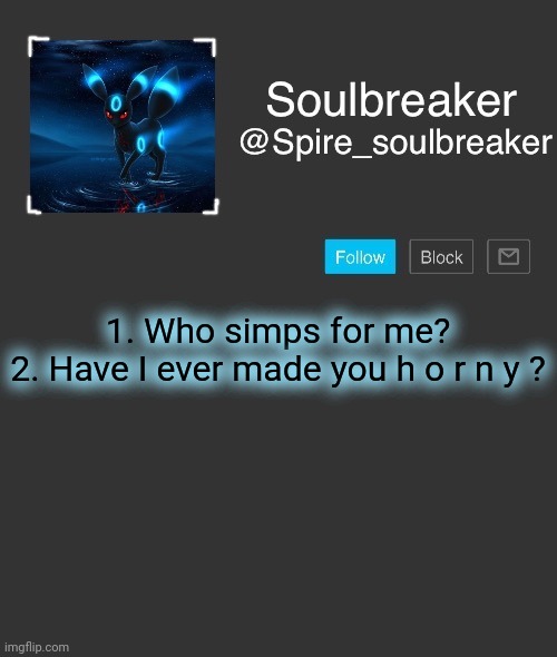 Untitled image | 1. Who simps for me?
2. Have I ever made you h o r n y ? | image tagged in spire | made w/ Imgflip meme maker