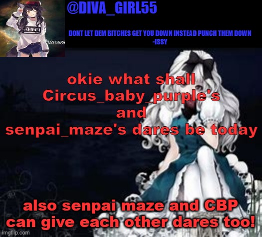 todays topic of dares shall be Valentines day | okie what shall Circus_baby_purple's and senpai_maze's dares be today; also senpai maze and CBP can give each other dares too! | image tagged in diva girl temp | made w/ Imgflip meme maker