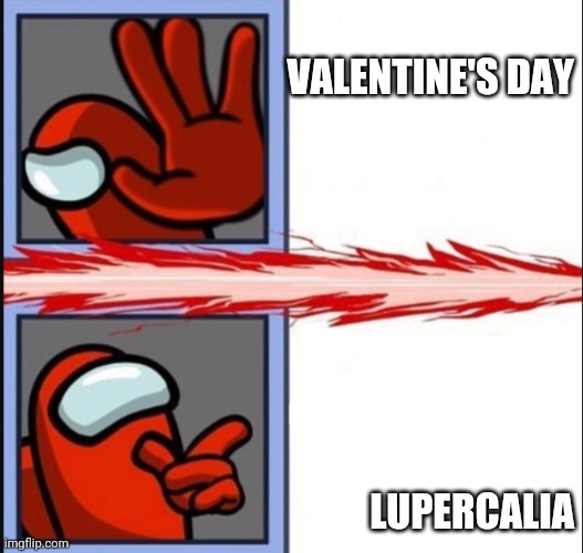 Lupercalia b4 stupid | VALENTINE'S DAY; LUPERCALIA | image tagged in crewmate nah yeah,valentine's day,pagans | made w/ Imgflip meme maker
