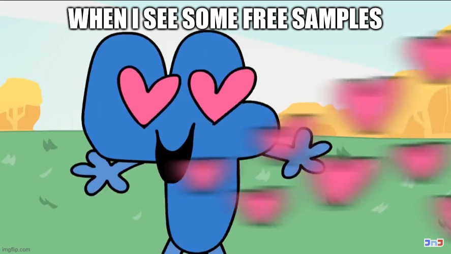 Four loves his samples | WHEN I SEE SOME FREE SAMPLES | image tagged in bfb four hearts,bfb | made w/ Imgflip meme maker