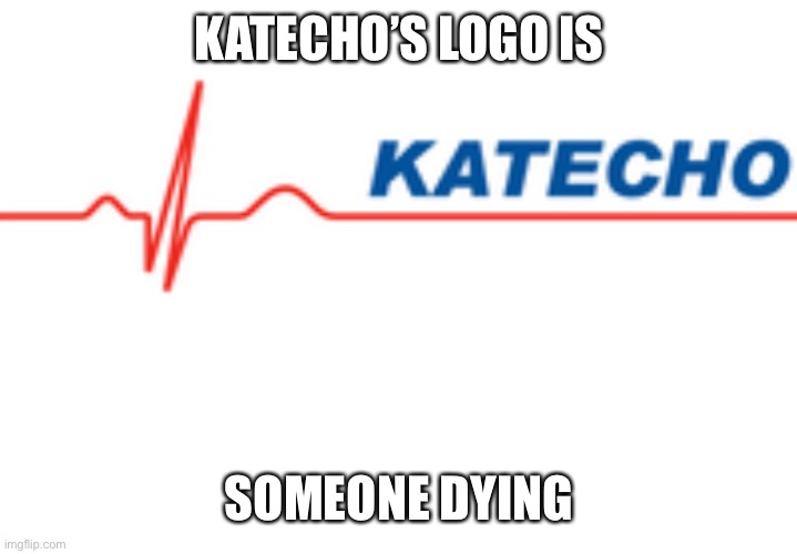 Bad design choices | KATECHO’S LOGO IS; SOMEONE DYING | image tagged in logo | made w/ Imgflip meme maker