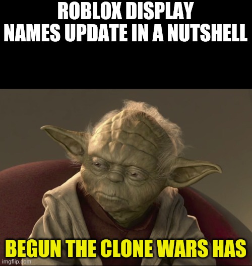 Roblox Yoda Begun The Clone War Has Memes Gifs Imgflip - roblox war memes
