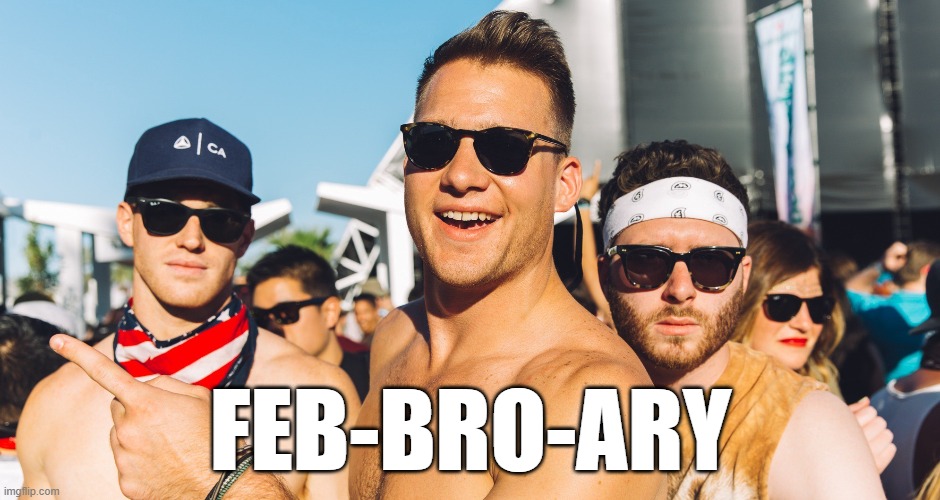 Correct Spelling | FEB-BRO-ARY | image tagged in february,bad grammar and spelling memes,bro,meme,funny | made w/ Imgflip meme maker
