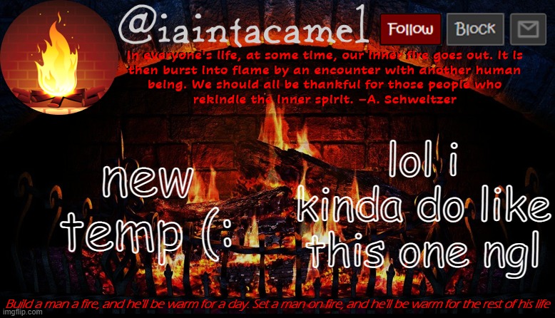 iaintacamel | new temp (:; lol i kinda do like this one ngl | image tagged in iaintacamel | made w/ Imgflip meme maker