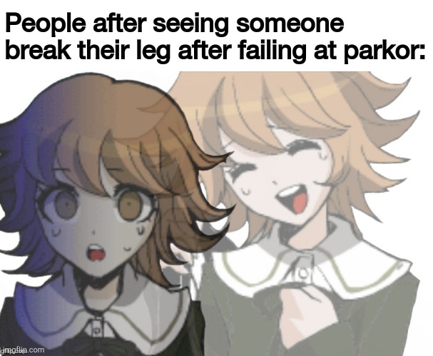 Ahaha-- oohh | People after seeing someone break their leg after failing at parkor: | image tagged in chihiro laughs before realizing,danganronpa | made w/ Imgflip meme maker