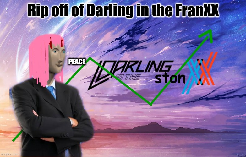 Darling in the Stonxx | Rip off of Darling in the FranXX; PEACE | image tagged in darling in the stonxx | made w/ Imgflip meme maker