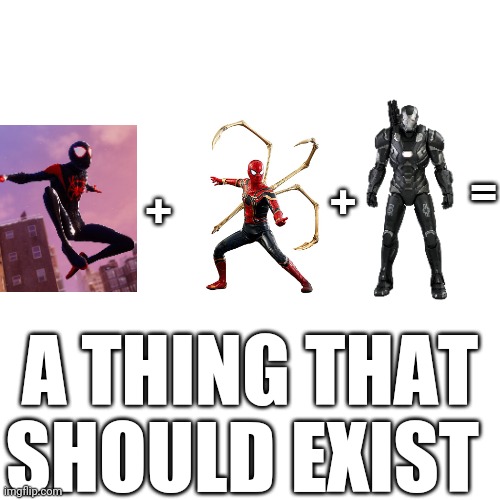 What would that be called? The War Spider? | +; =; +; A THING THAT SHOULD EXIST | image tagged in memes,blank transparent square | made w/ Imgflip meme maker