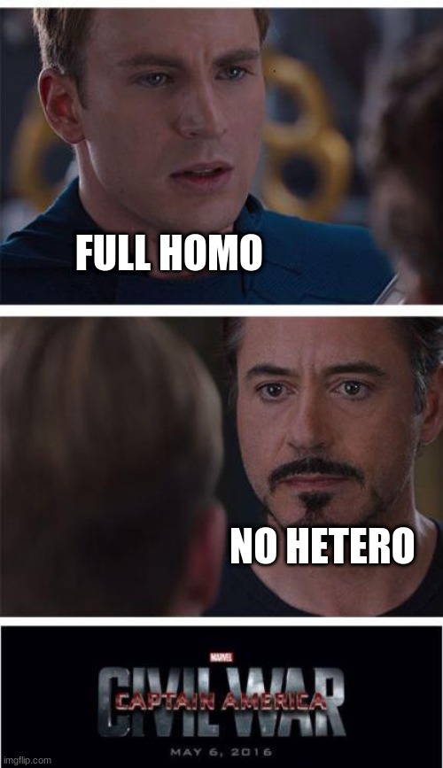 Yes | FULL HOMO; NO HETERO | image tagged in memes,marvel civil war 1 | made w/ Imgflip meme maker