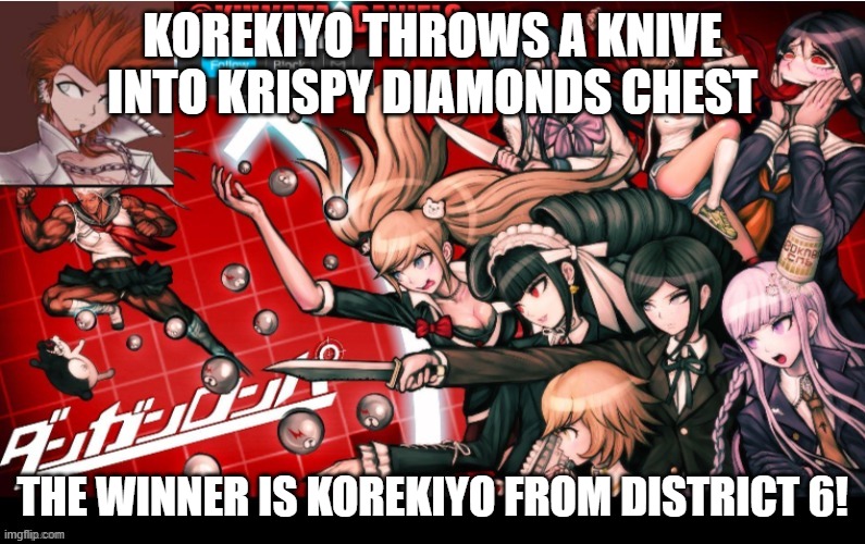 KOREKIYO THROWS A KNIVE INTO KRISPY DIAMONDS CHEST; THE WINNER IS KOREKIYO FROM DISTRICT 6! | made w/ Imgflip meme maker