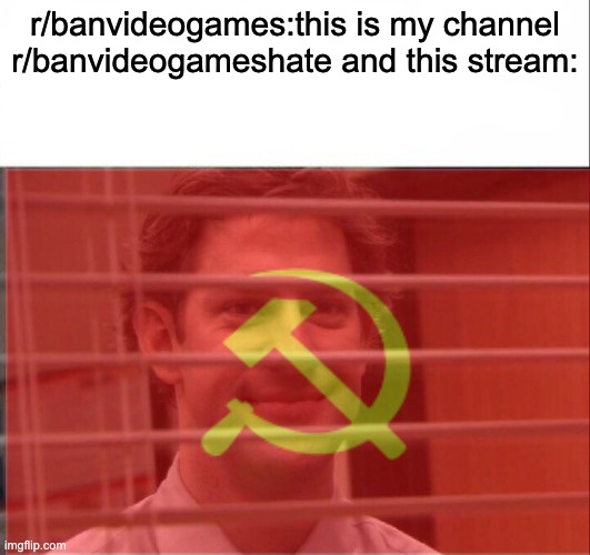 our channel | r/banvideogames:this is my channel
r/banvideogameshate and this stream: | made w/ Imgflip meme maker