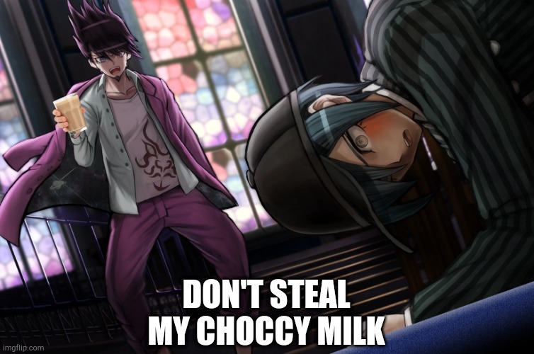 M'lord, I only wish to consume one drop. I beg you please! | DON'T STEAL MY CHOCCY MILK | image tagged in danganronpa,choccy milk,chocolate milk | made w/ Imgflip meme maker