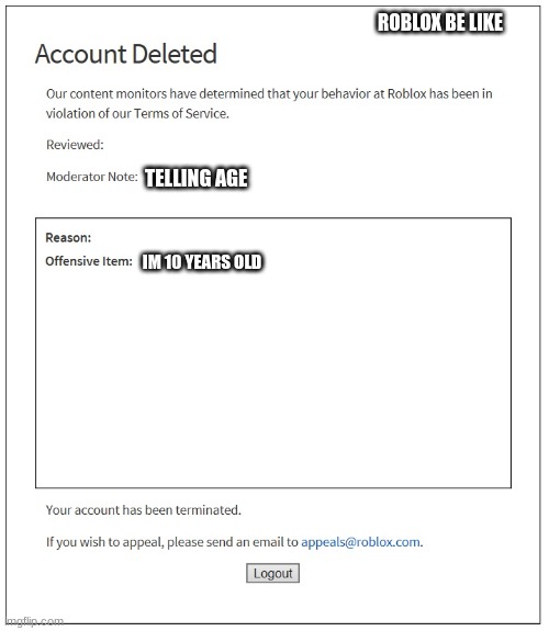 telling your age on roblox be like | ROBLOX BE LIKE; TELLING AGE; IM 10 YEARS OLD | image tagged in banned from roblox,roblox | made w/ Imgflip meme maker