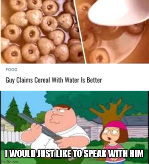 Crazy people be like | I WOULD JUST LIKE TO SPEAK WITH HIM | image tagged in peter griffin,funny | made w/ Imgflip meme maker