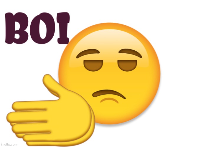 New BOI emoji | image tagged in boi emoji | made w/ Imgflip meme maker
