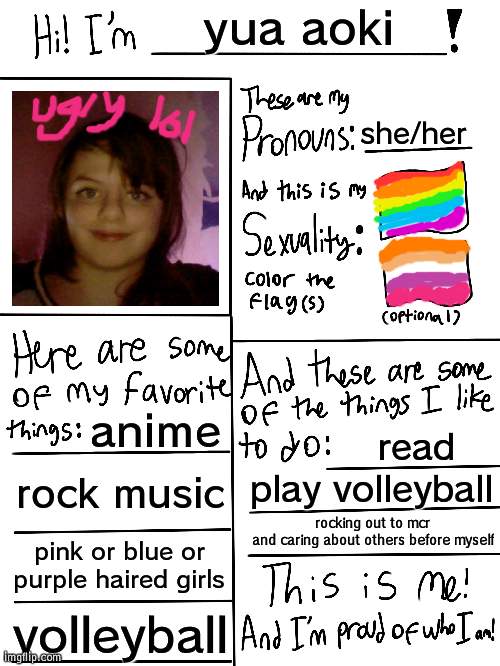 Lgbtq stream account profile | yua aoki; she/her; anime; read; rock music; play volleyball; rocking out to mcr
and caring about others before myself; pink or blue or purple haired girls; volleyball | image tagged in lgbtq stream account profile | made w/ Imgflip meme maker