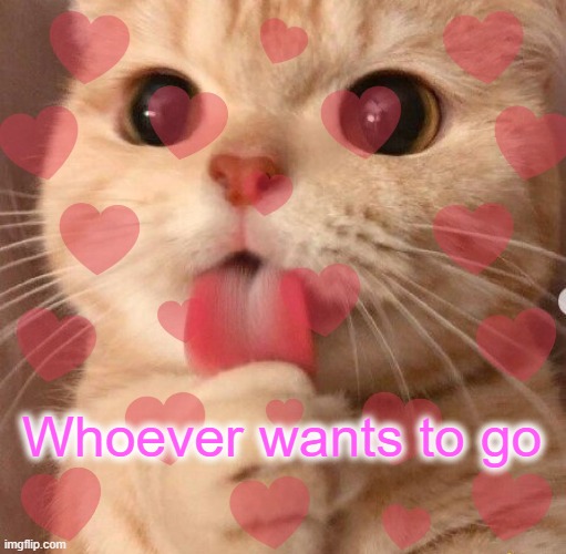 Tell me about it | Whoever wants to go | image tagged in tell me about it | made w/ Imgflip meme maker