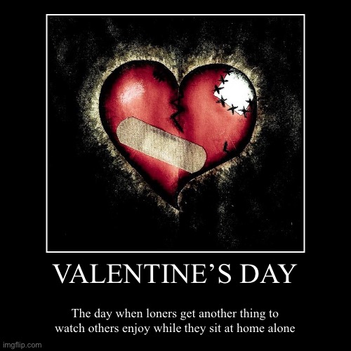 LOL | image tagged in funny,demotivationals,memes,valentine's day | made w/ Imgflip demotivational maker