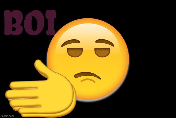 Boi Emoji | image tagged in boi emoji | made w/ Imgflip meme maker