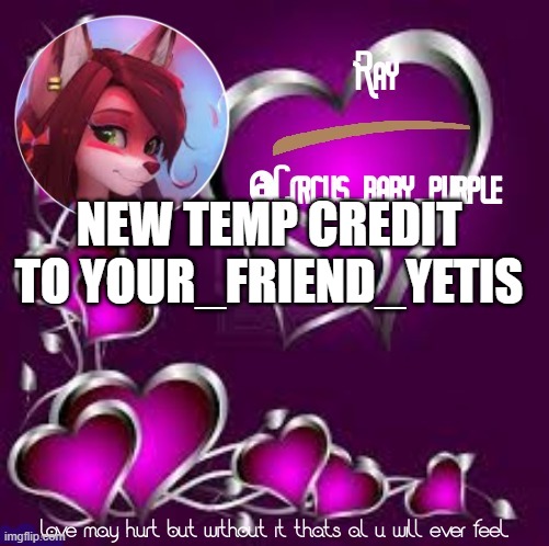 I WUV IT! | NEW TEMP CREDIT TO YOUR_FRIEND_YETIS | image tagged in yetis's temp for meh | made w/ Imgflip meme maker