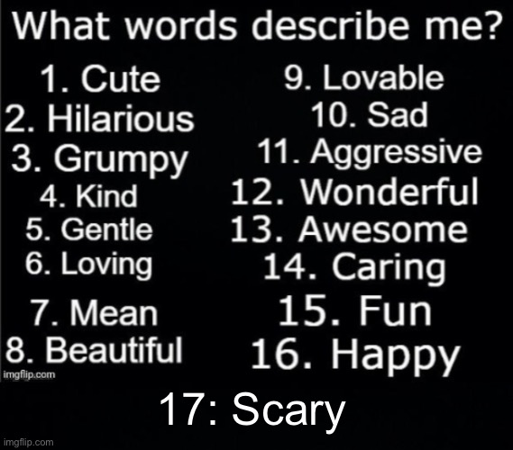 :> | 17: Scary | image tagged in black background | made w/ Imgflip meme maker