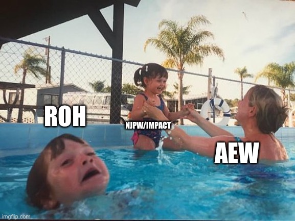 Wrestling in 2021 | ROH; NJPW/IMPACT; AEW | image tagged in drowning kid in the pool,aew,impact,njpw,all elite wrestling,new japan pro wrestling | made w/ Imgflip meme maker